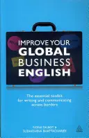 Fejlessze globális üzleti angol nyelvtudását: Az alapvető eszköztár a határokon átnyúló íráshoz és kommunikációhoz - Improve Your Global Business English: The Essential Toolkit for Writing and Communicating Across Borders