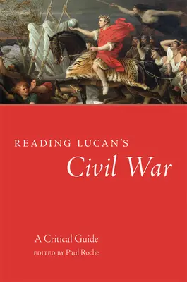 Lucan polgárháborújának olvasása: Kritikai útmutató - Reading Lucan's Civil War: A Critical Guide