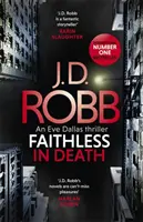 Hűtlen a halálban: Egy Eve Dallas thriller (52. könyv) - Faithless in Death: An Eve Dallas thriller (Book 52)