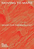 A Marsra költözés: Tervezés a vörös bolygóra - Moving to Mars: Design for the Red Planet