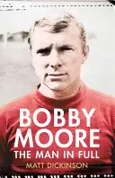 Bobby Moore - A férfi teljes egészében - Bobby Moore - The Man in Full