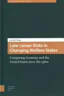 Késői karrier kockázatai a változó jóléti államokban: Németország és az Egyesült Államok összehasonlítása az 1980-as évek óta - Late-Career Risks in Changing Welfare States: Comparing Germany and the United States Since the 1980s