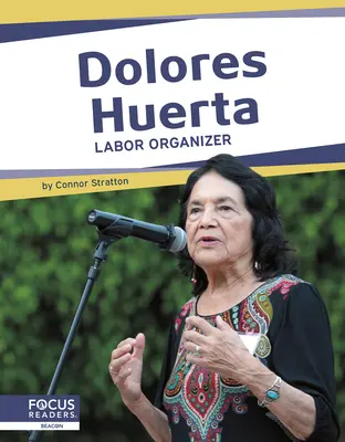 Dolores Huerta: Huerta: Munkásszervező - Dolores Huerta: Labor Organizer