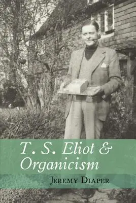 T. S. Eliot és az organicizmus - T. S. Eliot & Organicism