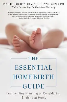 Az alapvető otthonszülési útmutató: Az otthonszülést tervező vagy fontolgató családok számára - The Essential Homebirth Guide: For Families Planning or Considering Birthing at Home