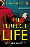 Tökéletes élet - Az új, le nem tehető thriller a baleset napja című bestseller szerzőjétől. - Perfect Life - The new gripping thriller you won't be able to put down from the bestselling author of DAY OF THE ACCIDENT