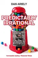 Predictably Irrational - A rejtett erők, amelyek döntéseinket alakítják - Predictably Irrational - The Hidden Forces That Shape Our Decisions