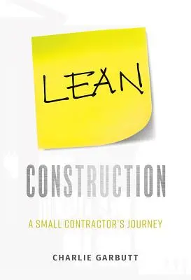 Lean Construction: Egy kisvállalkozó utazása - Lean Construction: A Small Contractor's Journey