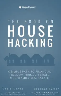 A House Hacking stratégia: Hogyan használd az otthonodat a pénzügyi szabadság eléréséhez - The House Hacking Strategy: How to Use Your Home to Achieve Financial Freedom