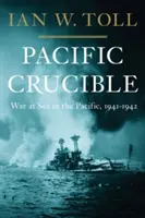 Pacific Crucible: Tengeri háború a Csendes-óceánon, 1941-1942 - Pacific Crucible: War at Sea in the Pacific, 1941-1942
