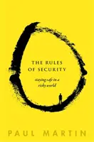 A biztonság szabályai: Biztonságban maradni egy kockázatos világban - The Rules of Security: Staying Safe in a Risky World