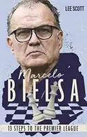 Marcelo Bielsa - Tizenhárom lépés a Premier League felé - Marcelo Bielsa - Thirteen Steps to the Premier League