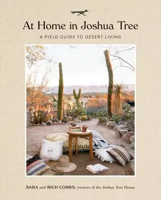 Otthon a Joshua Tree-ben: A Field Guide to Desert Living - At Home in Joshua Tree: A Field Guide to Desert Living