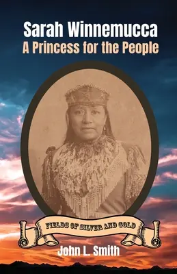 Sarah Winnemucca: Egy hercegnő a népért - Sarah Winnemucca: A Princess for the People