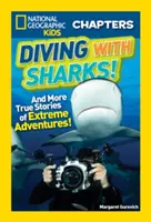 Búvárkodás a cápákkal!: És még több igaz történet extrém kalandokról! - Diving with Sharks!: And More True Stories of Extreme Adventures!