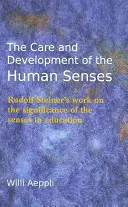 Az emberi érzékszervek gondozása és fejlesztése: Rudolf Steiner munkássága az érzékek jelentőségéről a nevelésben - The Care and Development of the Human Senses: Rudolf Steiner's Work on the Significance of the Senses in Education