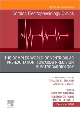 A kamrai előgerjesztés összetett világa: Towards Precision Electrocardiology, a Cardiac Electrophysiology Clinics száma, 12 - The Complex World of Ventricular Pre-Excitation: Towards Precision Electrocardiology, an Issue of Cardiac Electrophysiology Clinics, 12
