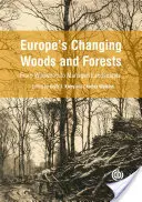Európa változó erdei és erdőségei: A vaderdőtől a kezelt tájakig - Europe's Changing Woods and Forests: From Wildwood to Managed Landscapes