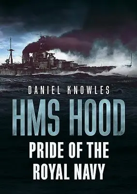 HMS Hood: A királyi haditengerészet büszkesége - HMS Hood: Pride of the Royal Navy