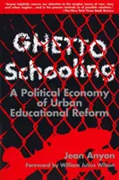 Gettóiskolázás - A városi oktatási reform politikai gazdaságtana - Ghetto Schooling - Political Economy of Urban Educational Reform