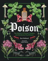 Méreg: A bájitalok, porok és gyilkos gyógyítók története - Poison: The History of Potions, Powders and Murderous Practitioners