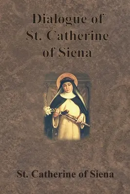 Sienai Szent Katalin dialógusa - Dialogue of St. Catherine of Siena