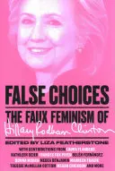 Hamis választások: Hillary Rodham Clinton ál-feminizmusa - False Choices: The Faux Feminism of Hillary Rodham Clinton