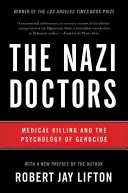 A náci orvosok: Az orvosi gyilkosság és a népirtás pszichológiája - The Nazi Doctors: Medical Killing and the Psychology of Genocide