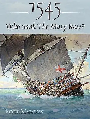 1545: Ki süllyesztette el a Mary Rose-t? - 1545: Who Sank the Mary Rose?