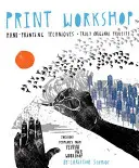 Nyomtatási műhely: Kézi nyomtatási technikák + igazán eredeti projektek - Print Workshop: Hand-Printing Techniques + Truly Original Projects