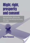 Hatalom, jog, jólét és beleegyezés - A képviseleti demokrácia és a nemzetközi gazdaság 1919-2001 - Might, Right, Prosperity and Consent - Representative Democracy and the International Economy 1919-2001