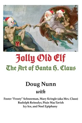 Jolly Old Elf, A Télapó művészete - Jolly Old Elf, The Art of Santa H. Claus