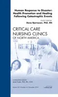 Emberi válaszok a katasztrófákra: An Issue of Critical Care Nursing Clinics: An Issue of Critical Care Nursing Clinics: Health Promotion and Healing Following Catastrophic Events (Egészségfejlesztés és gyógyítás katasztrófaeseményeket követően) - Human responses to Disaster: Health Promotion and Healing Following Catastrophic Events, An Issue of Critical Care Nursing Clinics