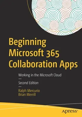 A Microsoft 365 Collaboration Apps kezdetei: Munka a Microsoft felhőben - Beginning Microsoft 365 Collaboration Apps: Working in the Microsoft Cloud