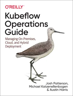 Kubeflow üzemeltetési útmutató: Felhőalapú és helybeni telepítés kezelése - Kubeflow Operations Guide: Managing Cloud and On-Premise Deployment