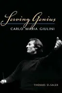 A zseni szolgálatában: Carlo Maria Giulini - Serving Genius: Carlo Maria Giulini