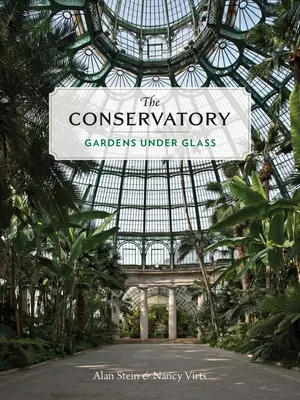 A konzervatórium: Kertek üveg alatt - The Conservatory: Gardens Under Glass