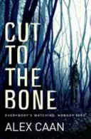 Cut to the Bone - Sötét és lebilincselő thriller - Cut to the Bone - A Dark and Gripping Thriller