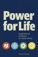 Power for Life: Inspirációs útmutatás a mindennapi élethez - Power for Life: Inspirational Guidance for Daily Living