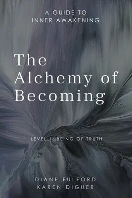 A válás alkímiája: Útmutató a belső ébredéshez - The Alchemy of Becoming: A Guide to Inner Awakening