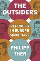 A kívülállók: Menekültek Európában 1492 óta - The Outsiders: Refugees in Europe Since 1492