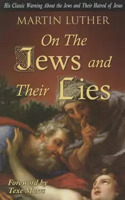 A zsidókról és hazugságaikról - On the Jews and Their Lies