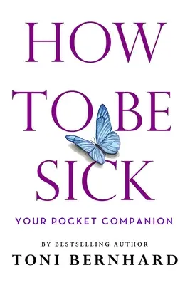 Hogyan legyünk betegek: A zsebben hordozható társad - How to Be Sick: Your Pocket Companion