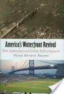 Amerika vízparti megújulása: kikötői hatóságok és városfejlesztés - America's Waterfront Revival: Port Authorities and Urban Redevelopment