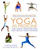 A jóga mint orvosság: A jógikus recept az egészséghez és a gyógyuláshoz - Yoga as Medicine: The Yogic Prescription for Health and Healing