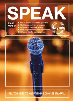 Speak: Minden, amit tudnia kell egy tömör kézikönyvben - Hogyan tartson sikeres beszédeket - Mit mondjon és hogyan készüljön fel - Get - Speak: All You Need to Know in One Concise Manual - How to Deliver Successful Speeches - What to Say and How to Prepare - Get