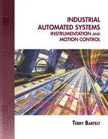 Ipari automatizált rendszerek: Műszerezés és mozgásszabályozás [CDROM-mal] - Industrial Automated Systems: Instrumentation and Motion Control [With CDROM]