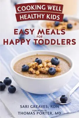 Cooking Well Healthy Kids: Easy Meals for Happy Toddlers: Több mint 100 recept a kis ízlelőbimbók kedvéért - Cooking Well Healthy Kids: Easy Meals for Happy Toddlers: Over 100 Recipes to Please Little Taste Buds