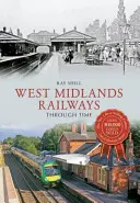 A West Midlands-i vasutak az időben - West Midlands Railways Through Time