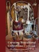 Biokulturális gyűjtemények gondozása: A Handbook (Kézikönyv) - Curating Biocultural Collections: A Handbook